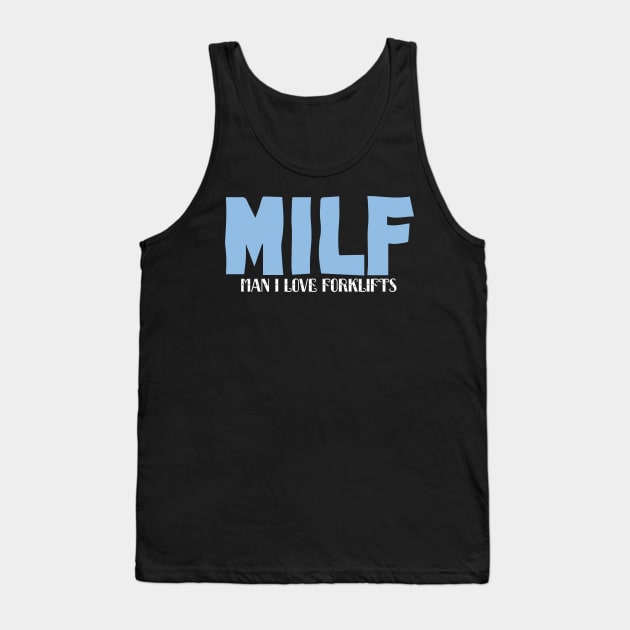 MILF Man I Love Forklifts Tank Top by pako-valor